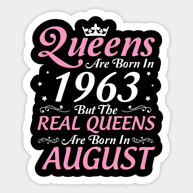 Queens Are Born In 1963 But The Real Queens Are Born In August Happy Birthday To Me Mom Aunt Sister Sticker by DainaMotteut